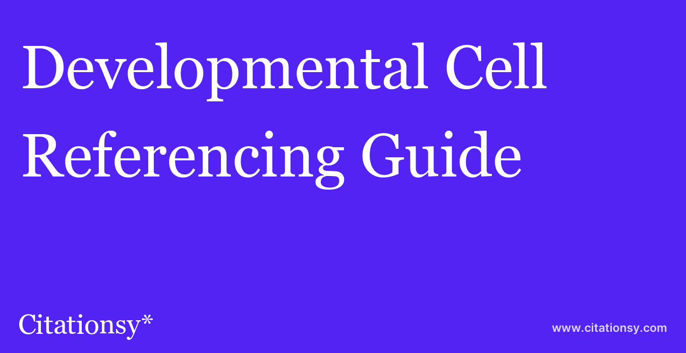 cite Developmental Cell  — Referencing Guide